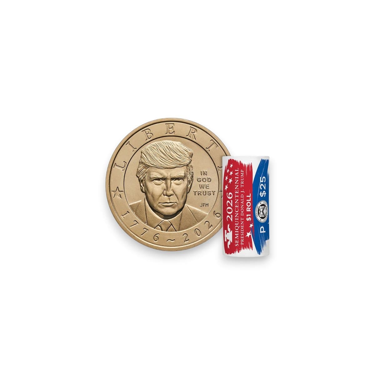 A 2026 Trump dollar beside a sealed Mint roll wrapper printed 2026 Semiquincentennial President Donald J. Trump $1 Roll, P, $25